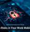 Hidden Risks in Your Work Mobile Apps