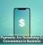 Mobile Payments Are Redefining Customer Convenience in Business